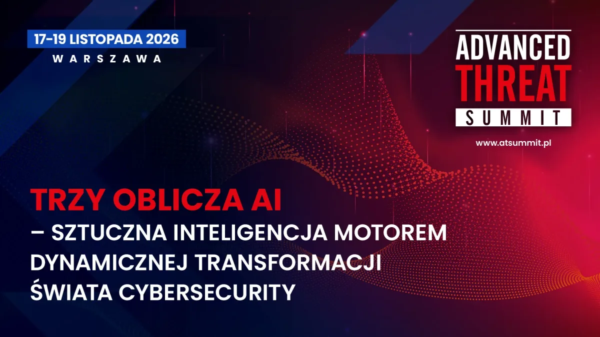 Advanced Threat Summit 2026: trzy oblicza AI w cyberbezpieczeństwie, 17-19 listopada w Warszawie