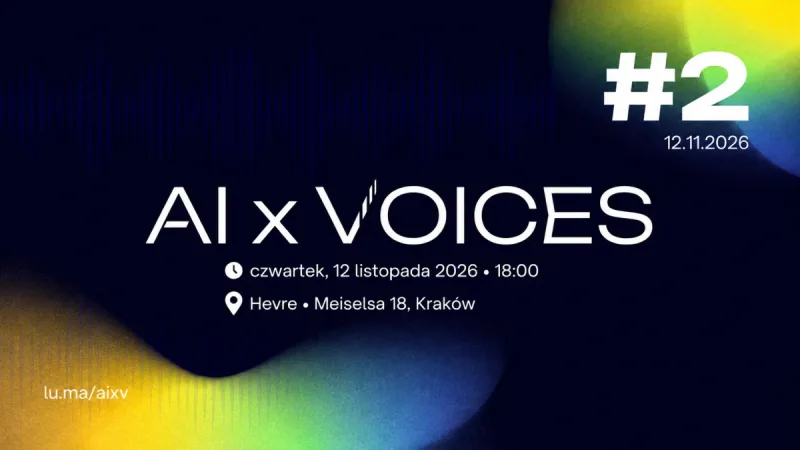 AI × Voices #2 w Krakowie: AI Leadership i ewolucja generowania obrazów, 12 listopada w Hevre, wstęp bezpłatny